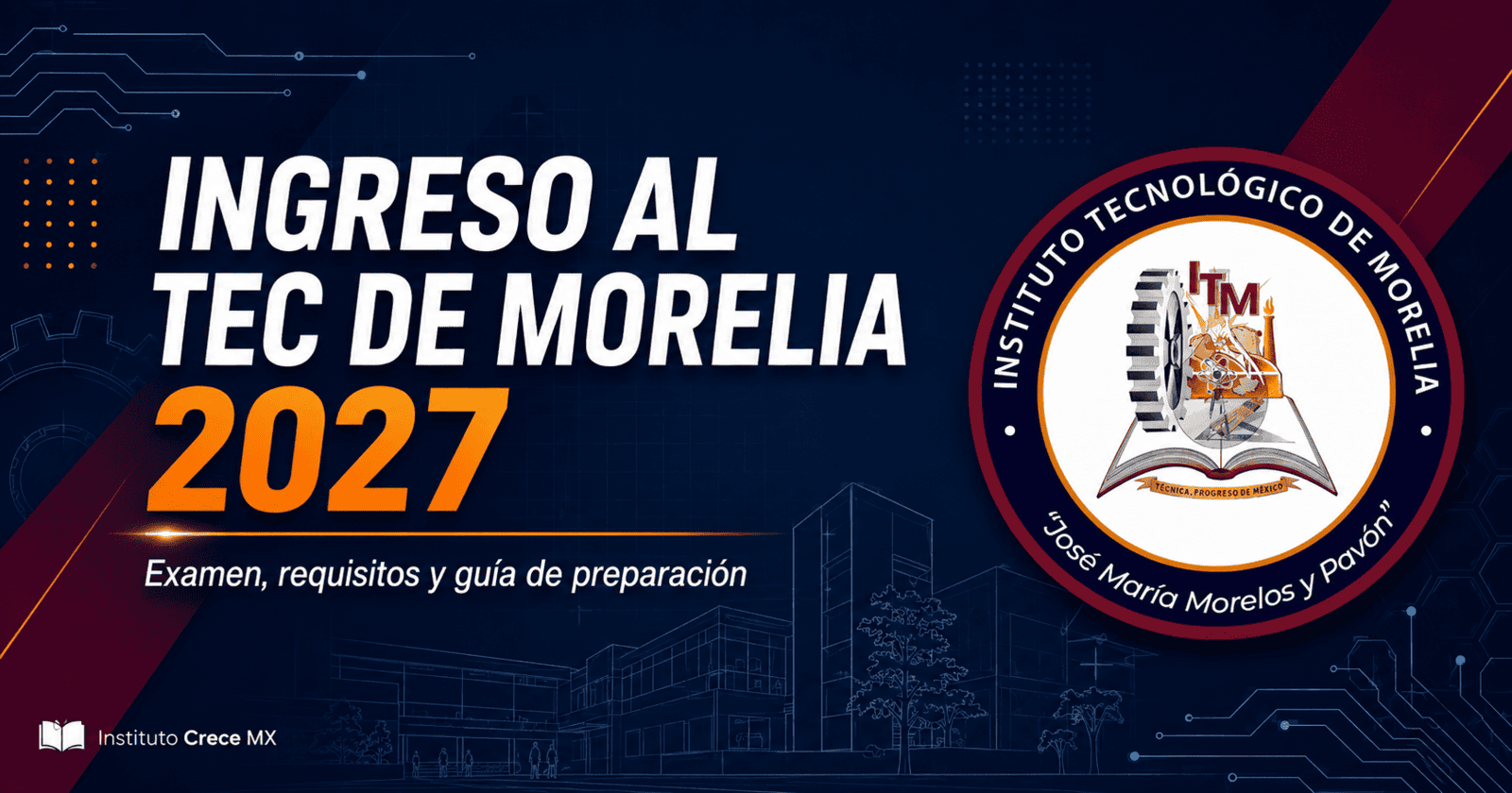 Examen de admisión al Tec de Morelia 2027: fechas, requisitos y cómo prepararte